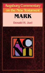 Title: Augsburg Commentary on the New Testament - Mark, Author: Donald Juel