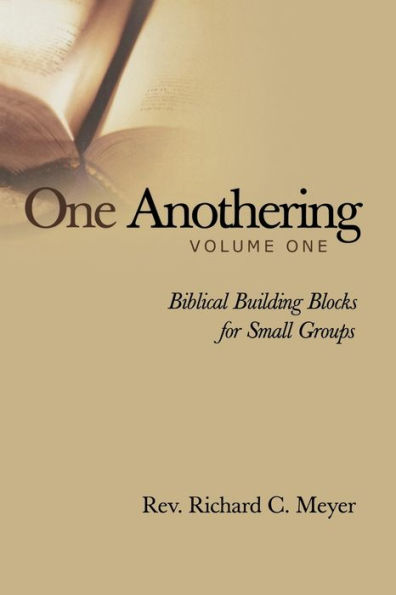 One Anothering, Volume 1: Biblical Building Blocks for Small Groups