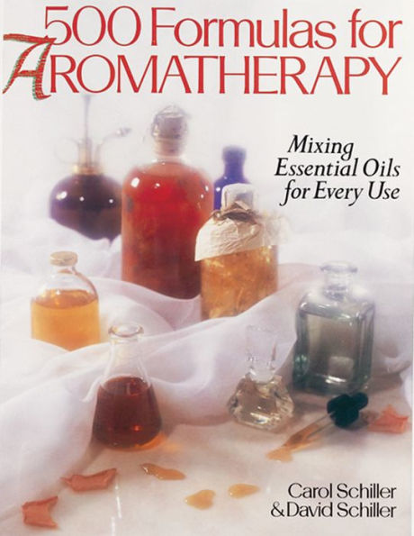 500 Formulas For Aromatherapy: Mixing Essential Oils for Every Use