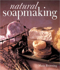 Title: Natural Soapmaking, Author: Marie Browning