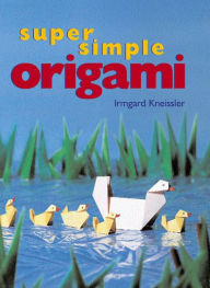 Title: Super Simple Origami, Author: Irmgard Kneissler