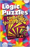 Title: Logic Puzzles to Bend Your Brain, Author: Kurt Smith