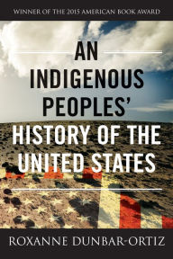 Title: An Indigenous Peoples' History of the United States, Author: Roxanne Dunbar-Ortiz