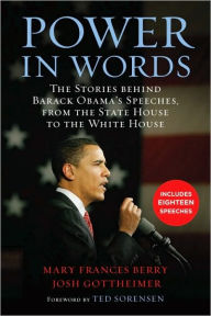 Title: Power in Words: The Stories behind Barack Obama's Speeches, from the State House to the White House, Author: Mary Frances Berry