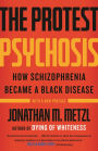The Protest Psychosis: How Schizophrenia Became a Black Disease