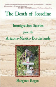 Title: The Death of Josseline: Immigration Stories from the Arizona Borderlands, Author: Margaret Regan