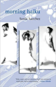 Title: Morning Haiku, Author: Sonia Sanchez