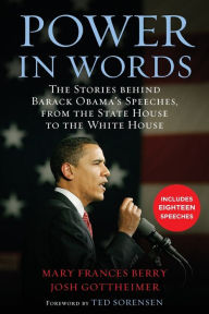 Title: Power in Words: The Stories behind Barack Obama's Speeches, from the State House to the White House, Author: Mary Frances Berry