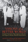 Visions of a Better World: Howard Thurman's Pilgrimage to India and the Origins of African American Nonviolence