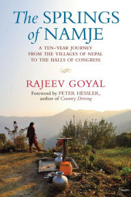 Title: The Springs of Namje: A Ten-Year Journey from the Villages of Nepal to the Halls of Congress, Author: Rajeev Goyal