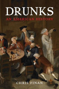 Title: Drunks: An American History, Author: Christopher Finan