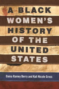 Title: A Black Women's History of the United States, Author: Daina Ramey Berry