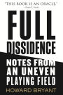 Full Dissidence: Notes from an Uneven Playing Field