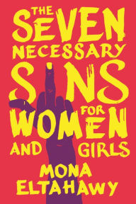 Title: The Seven Necessary Sins for Women and Girls, Author: Mona Eltahawy