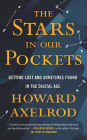 The Stars in Our Pockets: Getting Lost and Sometimes Found in the Digital Age