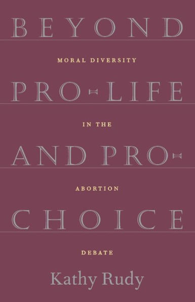 Beyond Pro-Life and Pro-Choice