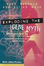 Exploding the Gene Myth: How Genetic Information Is Produced and Manipulated by Scientists, Physicians, Employers, Insurance Companies, Educators, and Law Enforcers
