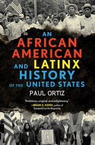 Title: An African American and Latinx History of the United States, Author: Paul Ortiz