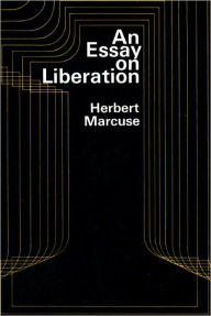 Title: An Essay on Liberation / Edition 1, Author: Herbert Marcuse