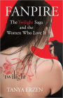 Fanpire: The Twilight Saga and the Women Who Love it