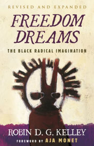 Freedom Dreams (TWENTIETH ANNIVERSARY EDITION): The Black Radical Imagination