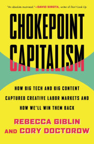 Books download pdf file Chokepoint Capitalism: How Big Tech and Big Content Captured Creative Labor Markets and How We'll Win Them Back 9780807007068 by Rebecca Giblin, Cory Doctorow ePub English version