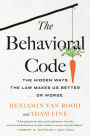 The Behavioral Code: The Hidden Ways the Law Makes Us Better . or Worse