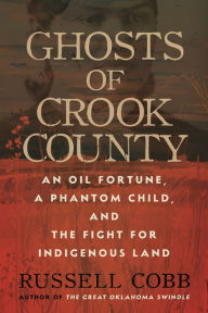 Free book audible download Ghosts of Crook County: An Oil Fortune, a Phantom Child, and the Fight for Indigenous Land  English version by Russell Cobb