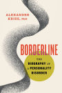 Borderline: The Biography of a Personality Disorder