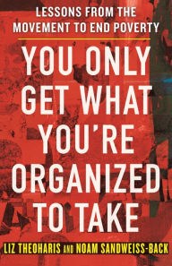 You Only Get What You're Organized to Take: Lessons from the Movement to End Poverty