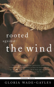 Title: Rooted Against the Wind: Personal Essays, Author: Gloria Jean Wade-Gayles