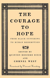 Title: The Courage to Hope: From Black Suffering to Human Redemption, Author: Cornel West