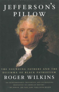 Title: Jefferson's Pillow: The Founding Fathers and the Dilemma of Black Patriotism, Author: Roger W. Wilkins