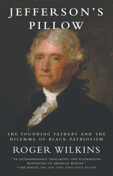 Jefferson's Pillow: The Founding Fathers and the DIlemma of Black Patriotism