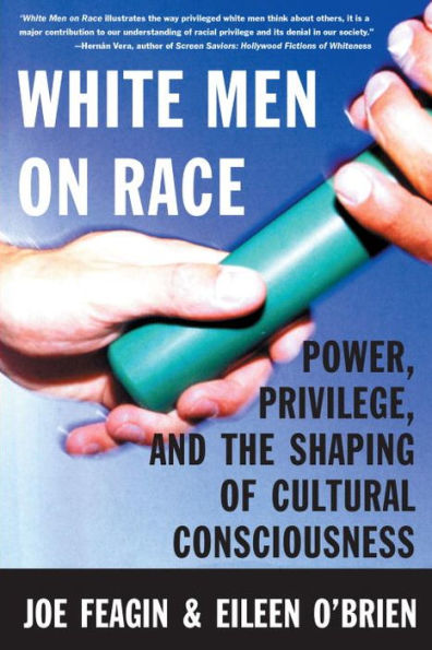 White Men on Race: Power, Privilege, and the Shaping of Cultural Consciousness