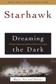 Title: Dreaming the Dark: Magic, Sex, and Politics, Author: Starhawk