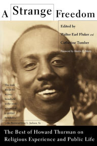 Title: A Strange Freedom: The Best of Howard Thurman on Religious Experience and Public Life, Author: Howard Thurman