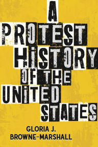 Title: A Protest History of the United States, Author: Gloria J. Browne-Marshall