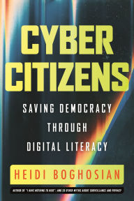 Title: Cyber Citizens: Saving Democracy with Digital Literacy, Author: Heidi Boghosian