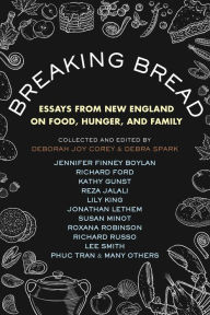 Free textbook downloads pdf Breaking Bread: Essays from New England on Food, Hunger, and Family (English Edition)  by DEBRA SPARK, Deborah Joy Corey