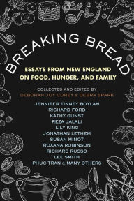 Title: Breaking Bread: Essays from New England on Food, Hunger, and Family, Author: DEBRA SPARK