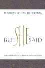 But She Said: Feminist Practices of Biblical Interpretation / Edition 1