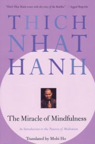 Title: The Miracle of Mindfulness: An Introduction to the Practice of Meditation, Author: Thich Nhat Hanh