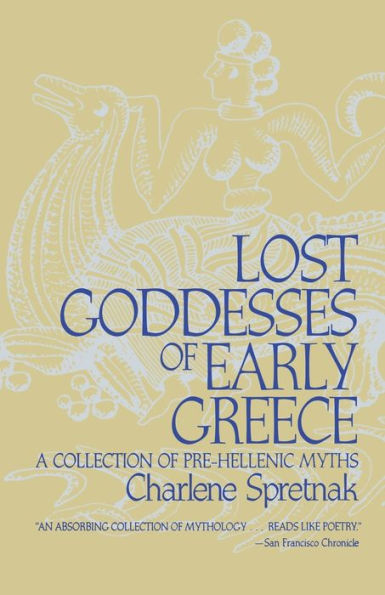 Lost Goddesses of Early Greece: A Collection of Pre-Hellenic Myths