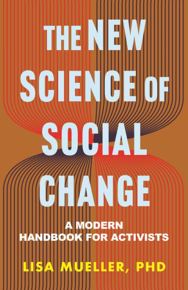 The New Science of Social Change: A Modern Handbook for Activists