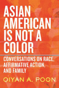 Download japanese books Asian American Is Not a Color: Conversations on Race, Affirmative Action, and Family by OiYan A. Poon (English Edition)