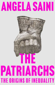 Free download the books in pdf The Patriarchs: The Origins of Inequality by Angela Saini, Angela Saini  (English Edition) 9780807014547