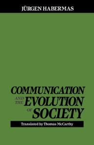 Title: Communication and the Evolution of Society / Edition 1, Author: Juergen Habermas