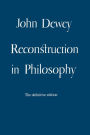 Reconstruction in Philosophy / Edition 1