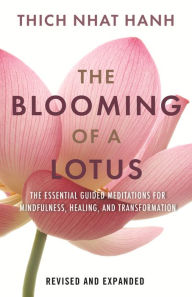 Download books to ipad from amazon The Blooming of a Lotus REVISED & EXPANDED: Essential Guided Meditations for Mindfulness, Healing, and Transformation RTF FB2 by Thich Nhat Hanh 9780807017876 in English